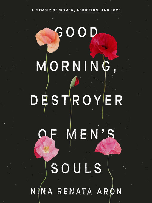 Title details for Good Morning, Destroyer of Men's Souls by Nina Renata Aron - Available